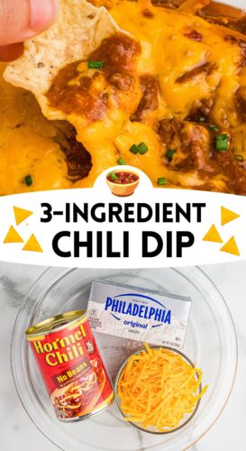 Pin collage. Top: A tortilla chip loaded with chili cheese dip. Bottom: Ingredients (canned chili, cream cheese, and shredded cheddar) in a glass baking dish. Text overlay reads "3-Ingredient Chili Dip" with tortilla chip graphics.