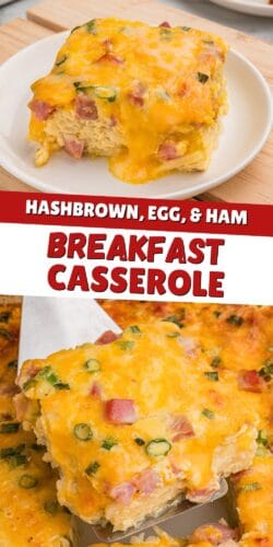 Collage pin featuring two images of ham, egg, and cheese breakfast casserole&mdash;one slice on a plate and one being lifted from the dish. Bold text in the center reads &ldquo;HASHBROWN, EGG, & HAM BREAKFAST CASSEROLE.&rdquo;
