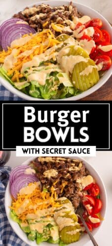 Collage pin with two burger bowls featuring ground beef, sliced red onion, shredded cheddar cheese, pickles, cherry tomatoes, lettuce, and drizzled creamy dressing. Bold text between the images reads "Burger Bowls with Secret Sauce."