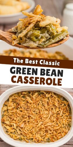 The best ever green bean casserole pinterest collage pin showing the casserole and also a spoonful of the beans in a creamy sauce topped with crispy fried onions.