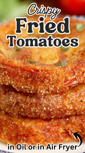 Pin image, reads: Crispy Fried Tomatoes in oil or air fryer.