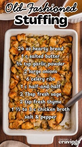 Classic bread stuffing in a 9 x 13 baking dish with an overlay listing ingredients. Text at the top reads "Old Fashioned Stuffing." Ingredients listed include hearty bread, salted butter, garlic powder, onions, celery, half-and-half, fresh sage and thyme, chicken broth, and salt & pepper.