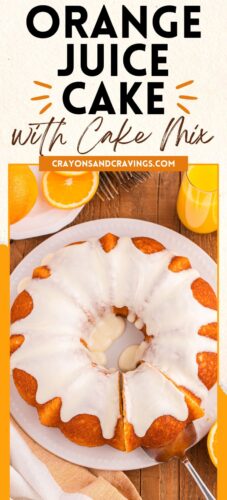 A vertical collage pin featuring a top-down photo of an iced orange juice bundt cake with a slice being served, surrounded by fresh orange slices and a glass of juice. The top section has bold text that reads &ldquo;Orange Juice Cake with Cake Mix&rdquo;.